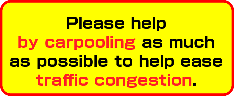Please carpool as much as possible to help ease traffic congestion