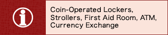 Coin-Operated Lockers, Strollers, First Aid Room, ATM, Currency Exchange